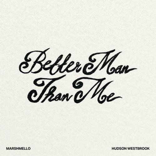 Marshmello & Hudson Westbrook - Better Man Than Me
