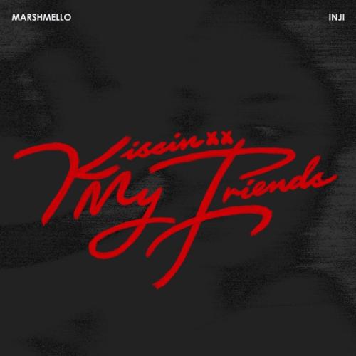Marshmello & INJI - Kissin My Friends