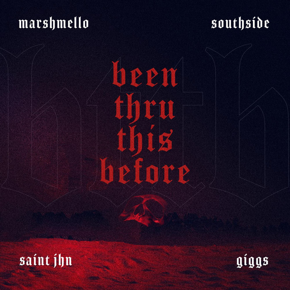 Been Thru This Before (With Giggs & Saint Jhn) - Marshmello, Southside, Giggs & SAINt JHN