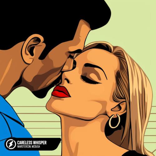 Careless Whisper - MARSTEREON & Medusa