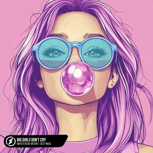MARSTEREON, Meron T & Deep Mage - Big Girls Don't Cry