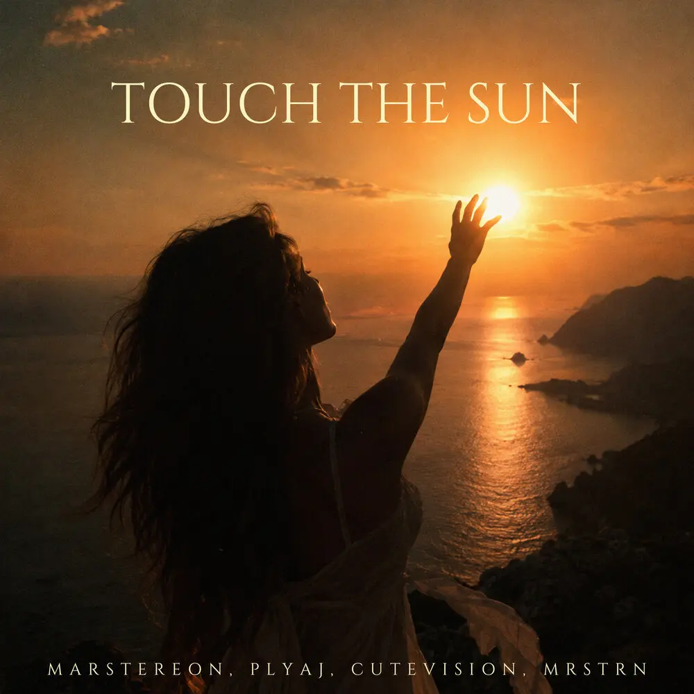 Touch The Sun - MARSTEREON, PLYAJ, CUTEVISION, MRSTRN