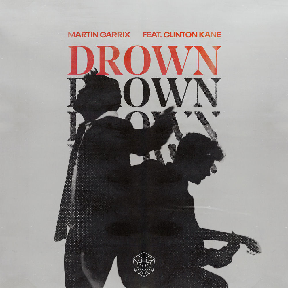 Drown (Feat. Clinton Kane) - Martin Garrix & Clinton Kane