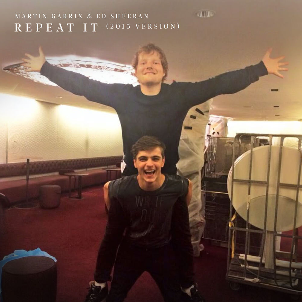 Repeat It (2015 Version) - Martin Garrix & Ed Sheeran