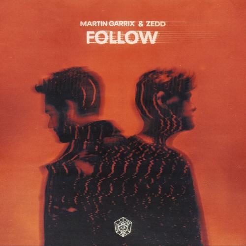 Follow - Martin Garrix feat. ZEDD