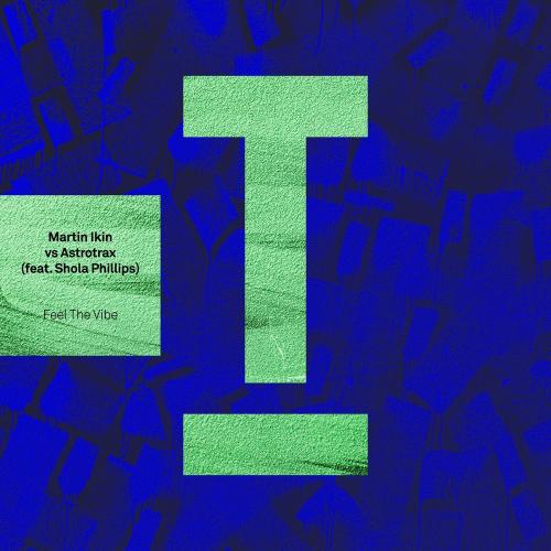 Feel The Vibe - Martin Ikin & Astrotrax feat. Shola Phillips