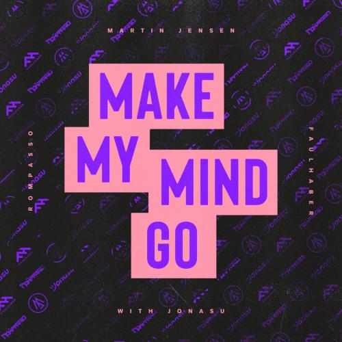 Martin Jensen & Rompasso & Faulhaber - Make My Mind Go (with Jonasu)