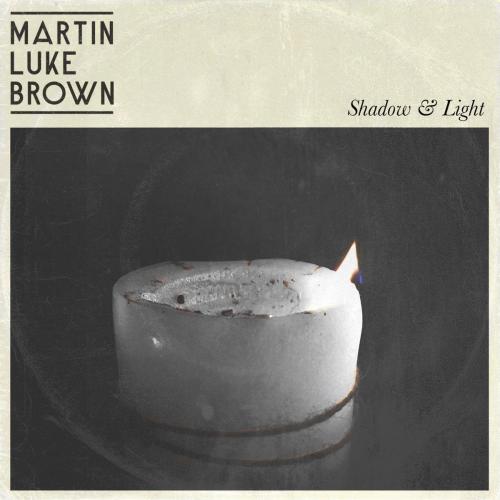 Martin Luke Brown - Shadow & Light