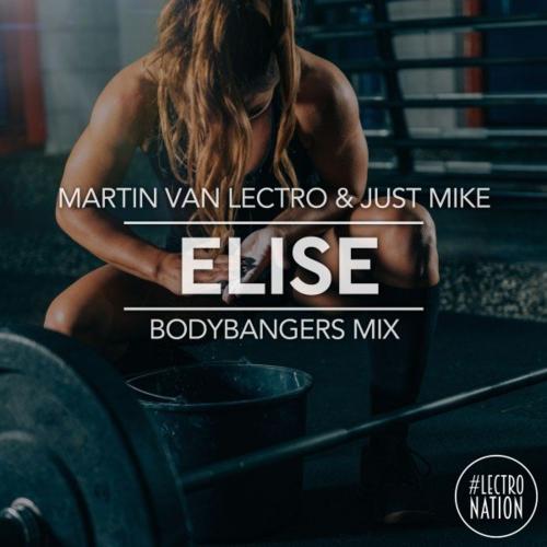 Martin Van Lectro & Just Mike & Bodybangers - Elise (Bodybangers Mix)
