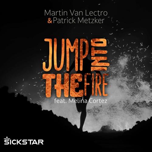 Martin Van Lectro x Patrick Metzker feat. Melina Cortez - Jump Into The Fire