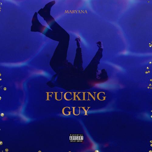 F**king Guy - Maryana