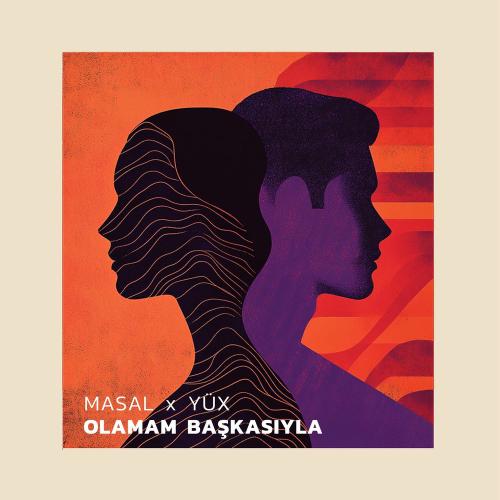 Olamam Başkasıyla - Masal & YUX