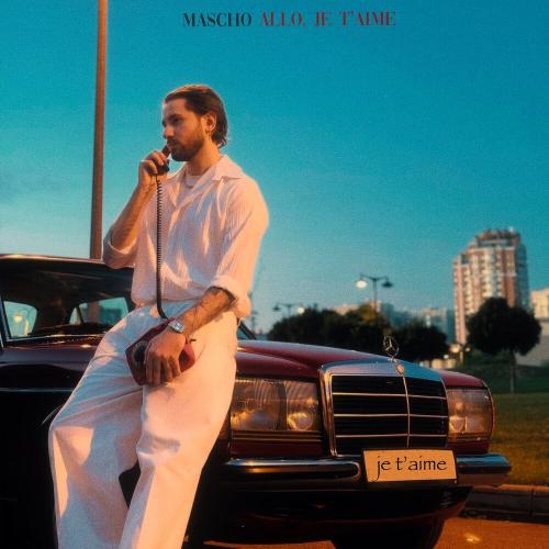 MASCHO - Allo, je t’aime