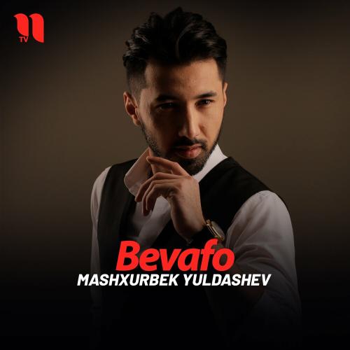 Bevafo - Mashxurbek Yuldashev