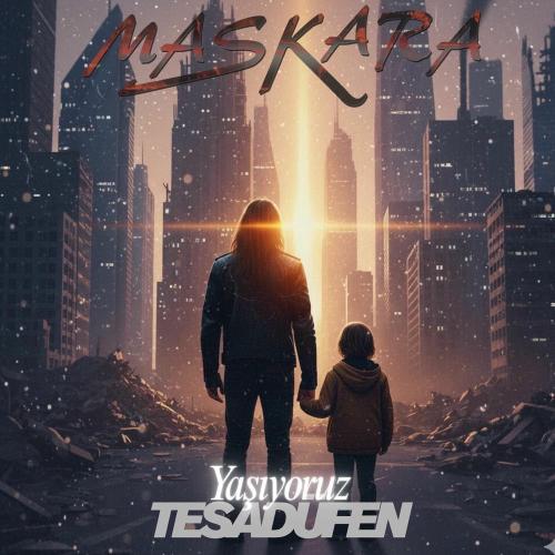 Maskara - Yaşıyoruz Tesadüfen
