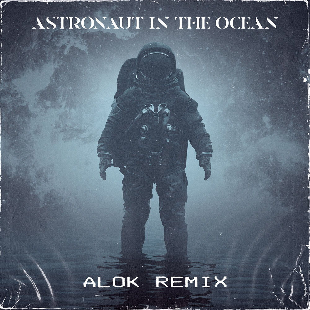 Astronaut In The Ocean (Alok Remix) - Masked Wolf, Alok