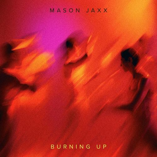 Burning Up - Mason Jaxx