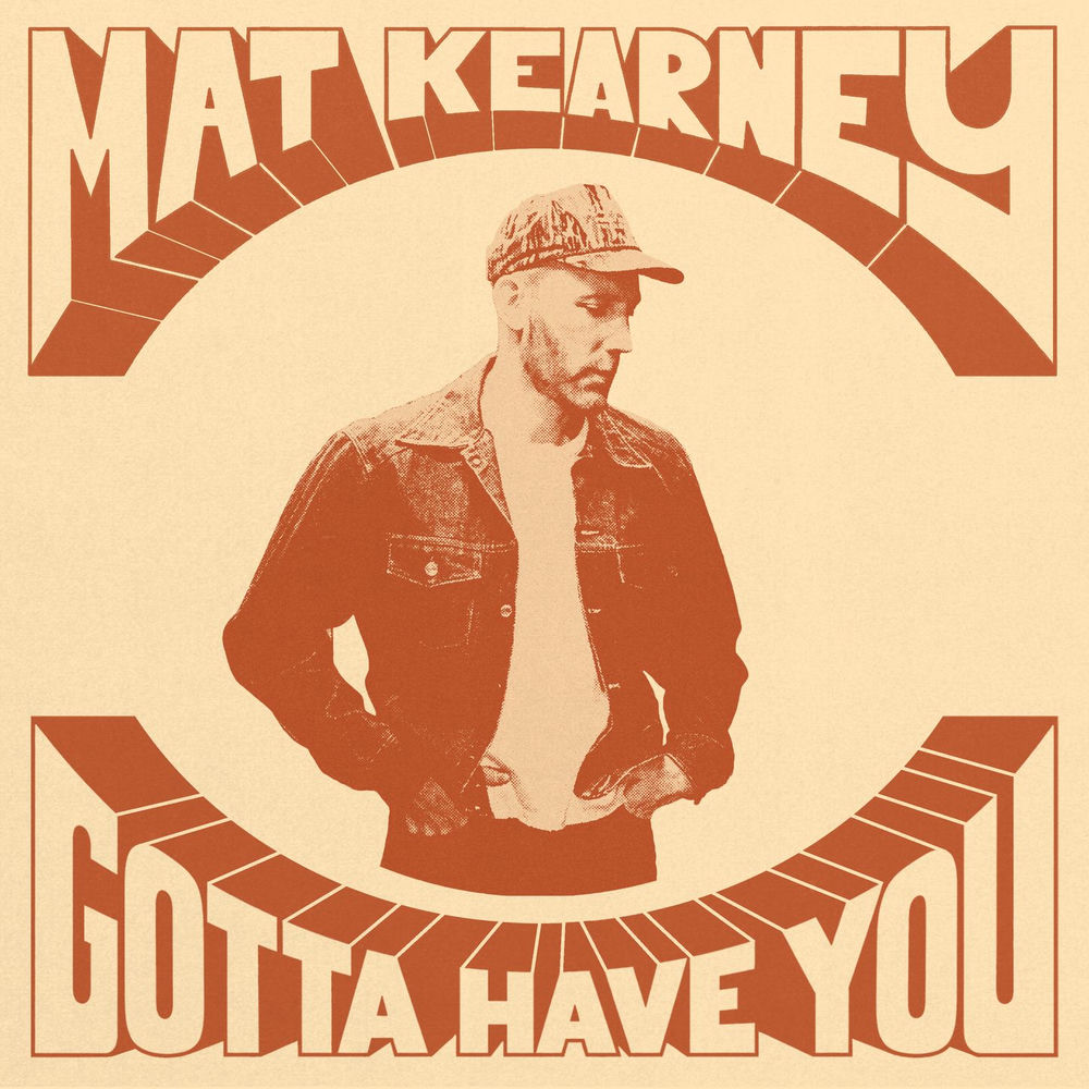 Gotta Have You - Mat Kearney