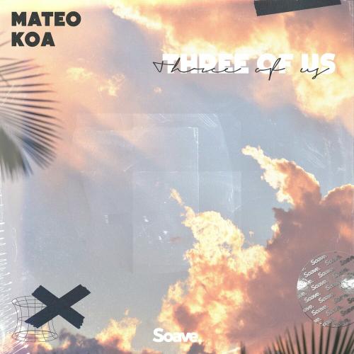 Mateo feat. Koa - Three Of Us