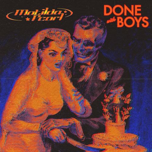 Done With Boys - Matilda Pearl