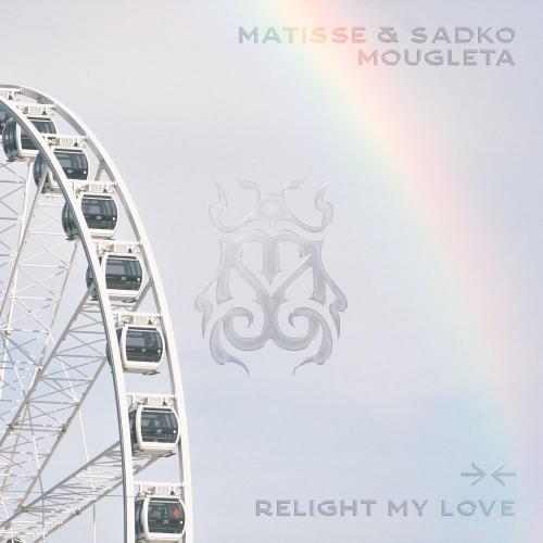 Matisse & Sadko & Mougleta - Relight My Love (Radio Edit)
