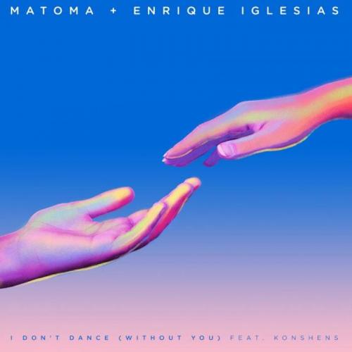 I Don't Dance (Without You) [feat. Konshens] - Matoma & Enrique Iglesias