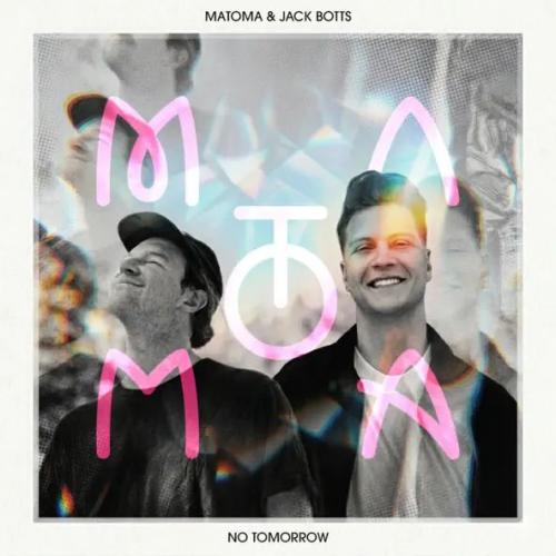 Matoma & Jack Botts - No Tomorrow