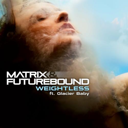 Matrix & Futurebound feat. Glacier Baby - Weightless