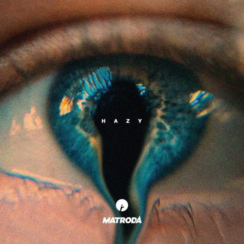 Hazy - Matroda