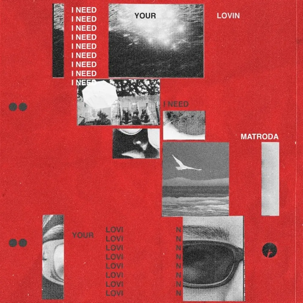I Need Your Lovin' - Matroda