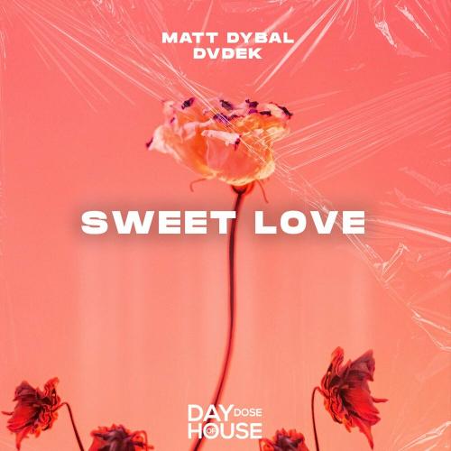 Matt Dybal & DVDEK - Sweet Love