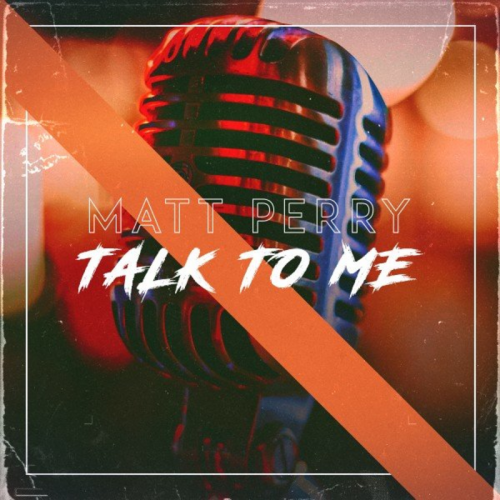 Talk to Me - Matt Perry