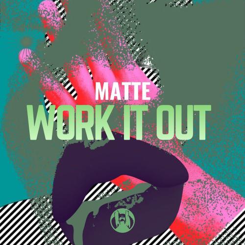 Work It Out (Original Mix) - Matte