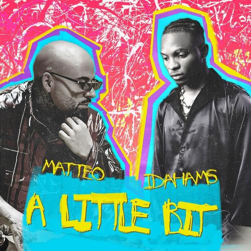 A Little Bit - Matteo feat. Idahams