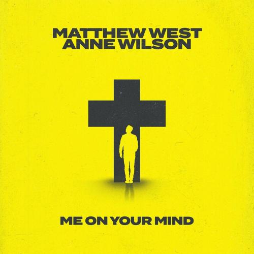 Matthew West feat. Anne Wilson - Me On Your Mind