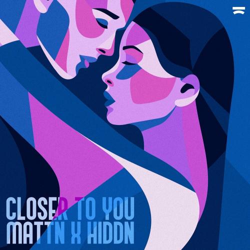 Mattn & Hiddn - Closer To You