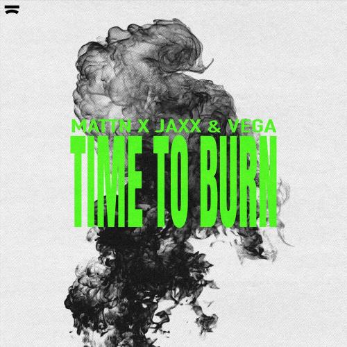 Mattn & Jaxx & Vega - Time To Burn