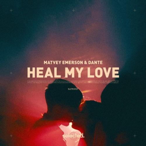 Heal My Love - Matvey Emerson feat. Dante