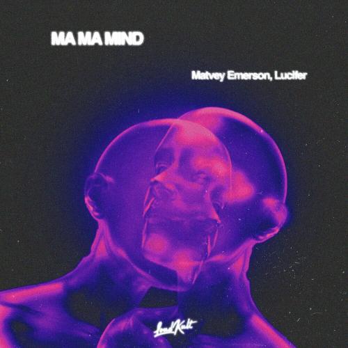 Matvey Emerson feat. Lucifer - Ma Ma Mind