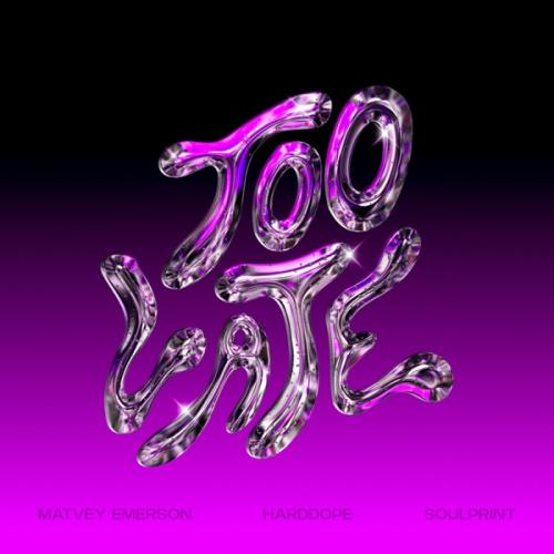 Too Late - Matvey Emerson, Harddope & Soulprint