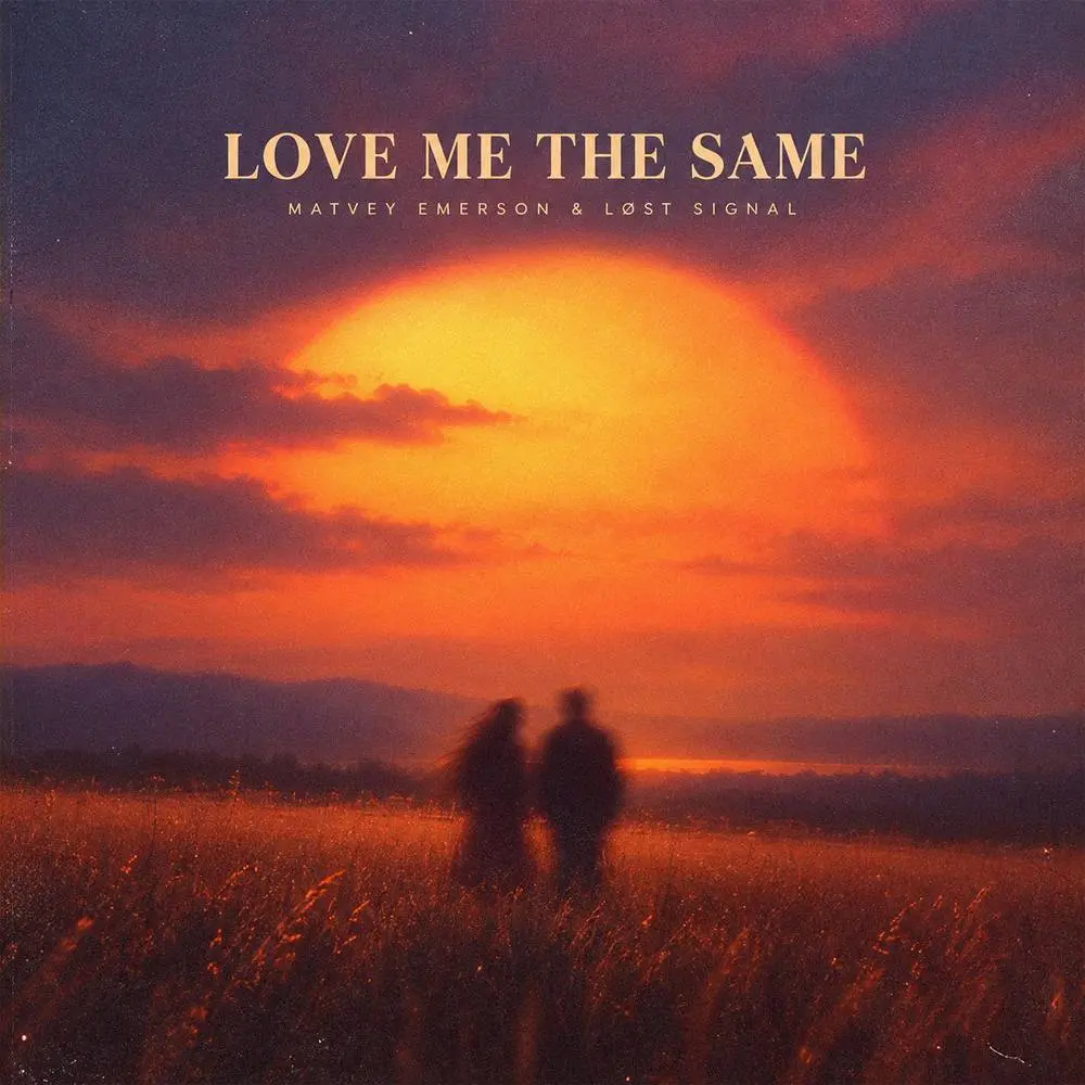 Love Me The Same - Matvey Emerson & LØST SIGNAL