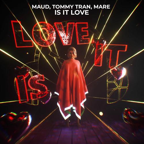Maud, Tommy Tran & MARE - Is It Love