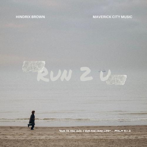 Maverick City Music & Hindrix Brown - RUN 2 U