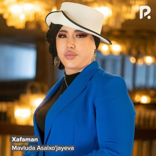 Xafaman - Mavluda Asalxo'jayeva