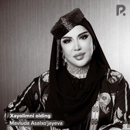 Mavluda Asalxo'jayeva - Xayolimni Olding
