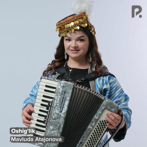 Mavluda Atajonova - Oshig'lik
