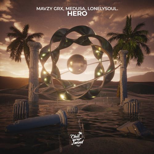 mavzy grx, Medusa, LonelySoul - Hero