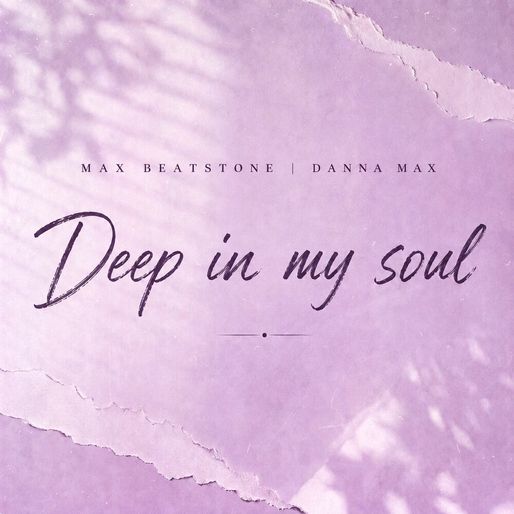 Deep in my soul - Max Beatstone, Danna Max