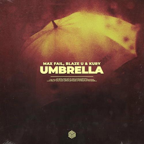 Max Fail, Blaze U & Kury - Umbrella