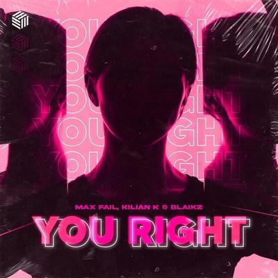 Max Fail, Kilian K, Blaikz - You Right